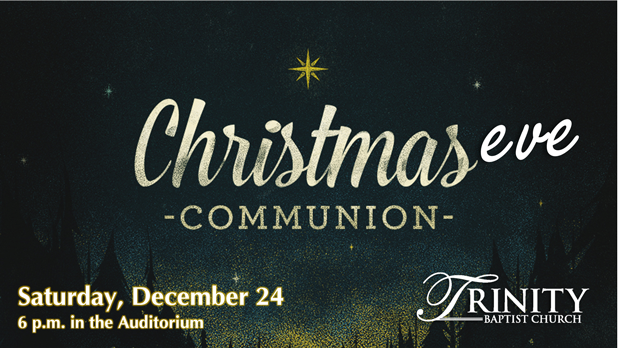 Christmas Eve Communion - Trinity Baptist Church - Nevils, GA